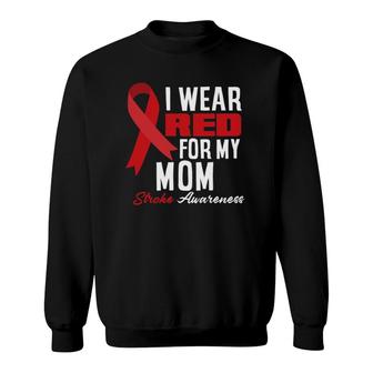 I Wear Red For My Mom Stroke Warrior Mom Stroke Awareness Sweatshirt | Mazezy