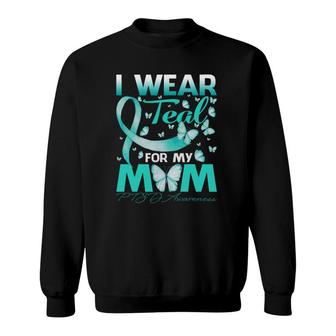 I Wear Teal For My Mom Ptsd Awareness Butterfly Sweatshirt | Mazezy