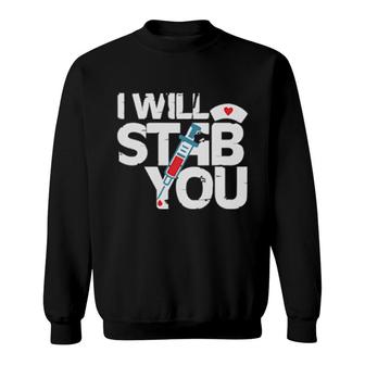 I Will Stab You Sweatshirt | Mazezy