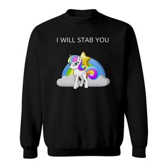 I Will Stab You Unicorn Rainbow Sweatshirt | Mazezy