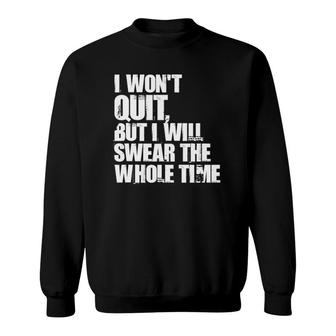 I Won't Quit But I'll Swear The Whole Time Running Gift Sweatshirt | Mazezy
