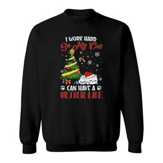 I Work Hard So My Cat Can Have A Better Life Xmas Sweatshirt | Mazezy