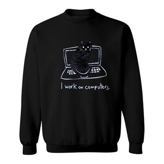 I Work On Computer Work Sweatshirt | Mazezy