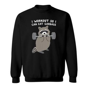 I Workout So I Can Eat Garbage Raccoon Sweatshirt | Mazezy