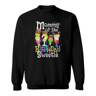 Ice Cream Party Mommy Of The Birthday Sweetie Cute Mom Gift Sweatshirt | Mazezy