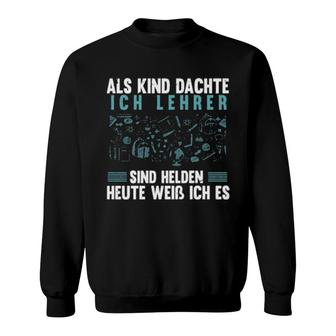 Ich Dachte Lehrer Sind Helden Heute Weiß Ich Es Lehrer Sweatshirt | Mazezy