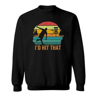 I'd Hit That Funny Disc Golf Vintage Sweatshirt | Mazezy