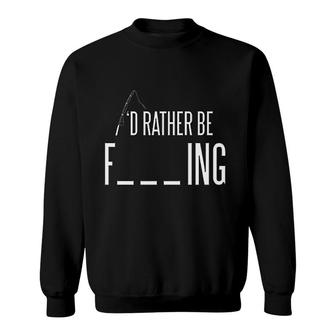 Id Rather Be Fishing Sweatshirt | Mazezy