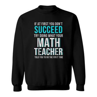 If At First You Dont Succeed Sweatshirt | Mazezy