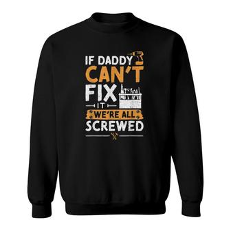 If Daddy Can't Fix It We're All Screwed - Vatertag Sweatshirt | Mazezy DE