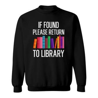 If Found Please Return To Library Sweatshirt | Mazezy