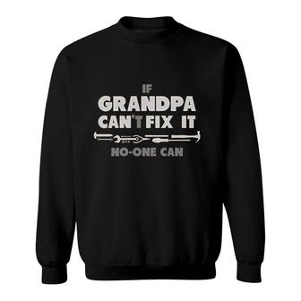If Grandpa Cant Fix It No One Can Funny Sweatshirt | Mazezy