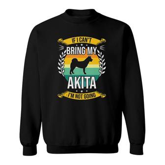 If I Can't Bring My Akita Dog Lover Tank Top Sweatshirt | Mazezy