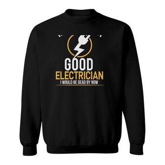 If I Wasn't A Good Electrician Power Plug Lightning Bolt Electrician Gift Sweatshirt | Mazezy