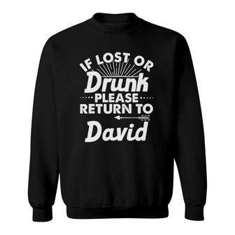 If Lost Or Drunk Please Return To David Gift Name Men Sweatshirt | Mazezy