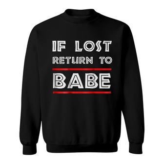 If Lost Return To Babe I Am Babe Funny Couples Sweatshirt - Thegiftio UK