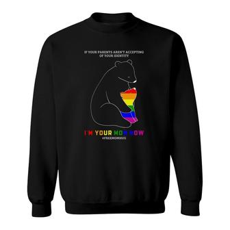 If Your Parents Aren't Accepting I'm Your Mom Now Lgbt Pride Sweatshirt | Mazezy