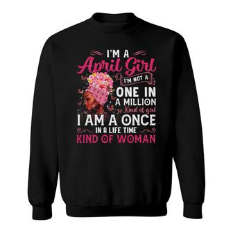 Im A April Girl Black Women Queen Aries Taurus Birthday Sweatshirt - Seseable