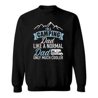 I'm A Camping Dad Like A Normal Dad Only Much Cooler Rv Sweatshirt | Mazezy