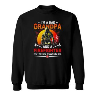 I'm A Dad Grandpa Retired Firefighter Nothing Scares Me Sweatshirt | Mazezy