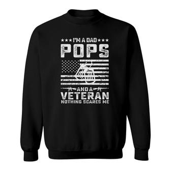 I'm A Dad Pops And A Veteran Nothing Scares Me Funny Gifts Sweatshirt | Mazezy CA