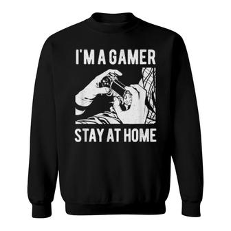 Im A Gamer Stay At Home Player Video Games Spiritous Idea Sweatshirt | Mazezy CA