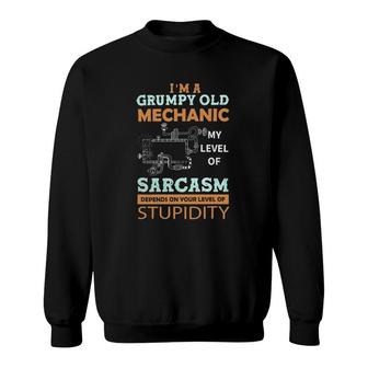 I'm A Grumpy Old Mechanic My Level Of Sarcasm Mechanic Sweatshirt | Mazezy