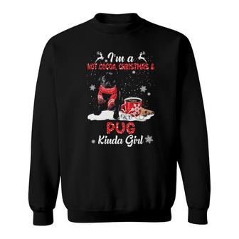 I'm A Hot Cocoa Christmas And Pug Kinda Girl Sweatshirt | Mazezy