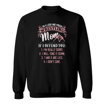 I'm A Loud And Proud Wrestling Mom If I Offend You Mother's Day Sweatshirt | Mazezy