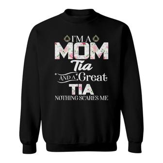 I'm A Mom Tia Great Nothing Scares Me Sweatshirt | Mazezy