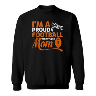 I'm A Proud Football Wrestling Mom Funny Mother's Day Sweatshirt | Mazezy