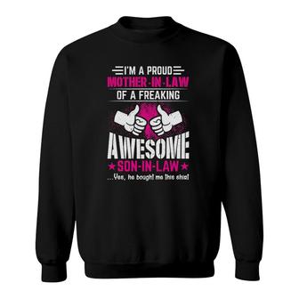 I'm A Proud Mother In Law Of A Freaking Awesome Son In Law Sweatshirt | Mazezy