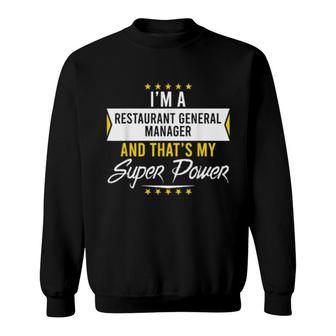 I'm A Restaurant General Manager And That's My Superpower Sweatshirt | Mazezy
