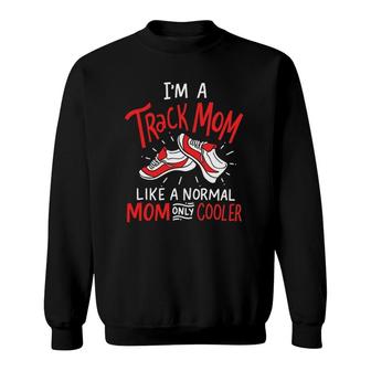 I'm A Track Mom Athletic Field Runner Mother's Day Sweatshirt | Mazezy