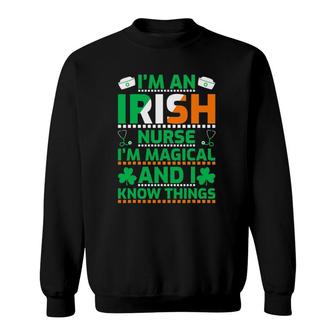 I'm An Irish Nurse I'm Magical & I Know Things St Patrick's Day Sweatshirt | Mazezy