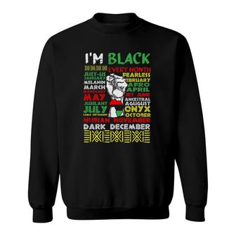 I'm Black Every Month Power Fist Cool African American Gifts Sweatshirt | Mazezy DE