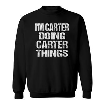 I'm Carter Doing Carter Things Fun Personalized First Name Sweatshirt | Mazezy