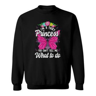 I'm Fairy Princess You Can't Tell Me What To Do Cute Girly Sweatshirt | Mazezy