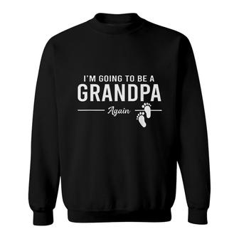 Im Going To Be A Grandpa Again Sweatshirt | Mazezy
