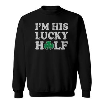 I'm His Lucky Half Couples Matching St Patricks Day Sweatshirt | Mazezy