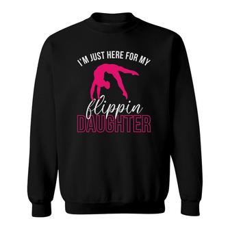 I'm Just Here For My Flippin Daughter - Gymnastics Mom Sweatshirt | Mazezy
