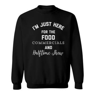 Im Just Here For The Food Sweatshirt | Mazezy