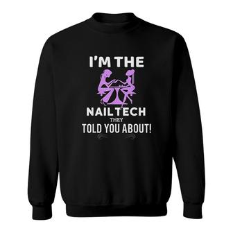 Im Nail Tech They Told You About Sweatshirt | Mazezy