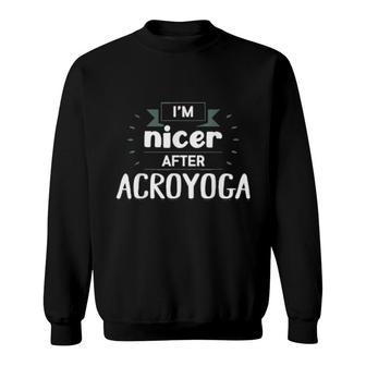I'm Nicer After Acroyoga Yoga Acro Apparel Sweatshirt | Mazezy