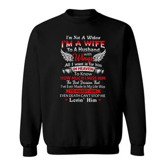 I'm Not A Widow I'm A Wife To A Husband With Wings All I Want Is For Him In Heaven To Know How Much I Miss Him Ladies Sweatshirt | Mazezy