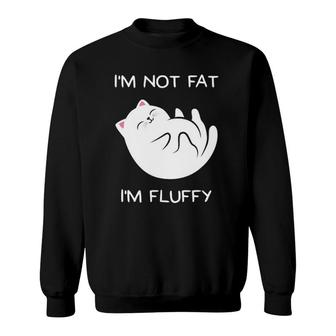 I'm Not Fat, I'm Fluffy Cat Sweatshirt | Mazezy