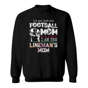 I'm Not Just Any Football Mom I Am The Lineman's Mom Team Fan Sweatshirt | Mazezy