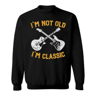 I'm Not Old I'm Classic Funny Rock And Roll Mens Womens Sweatshirt | Mazezy DE