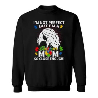 I'm Not Perfect But I'm A Autism Mom Sweatshirt | Mazezy