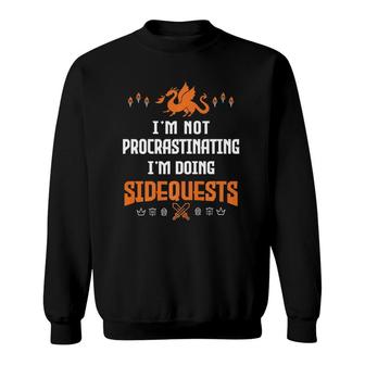 I'm Not Procrastinating - I'm Doing Side Quests - Rpg Gamer Sweatshirt | Mazezy